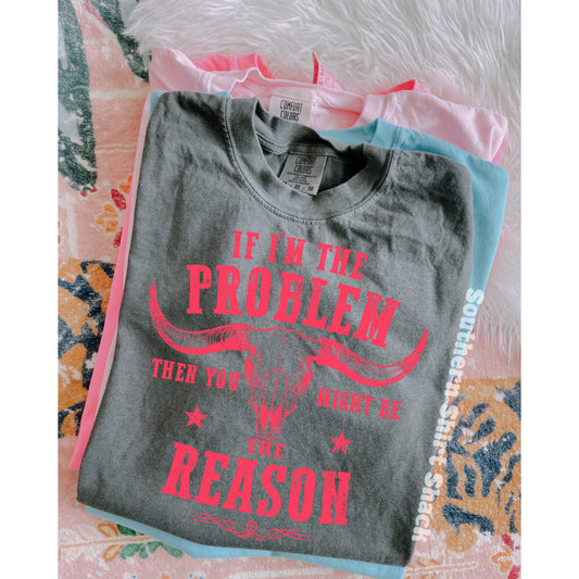 If im the Problem | Pepper Comfort Colors Tee