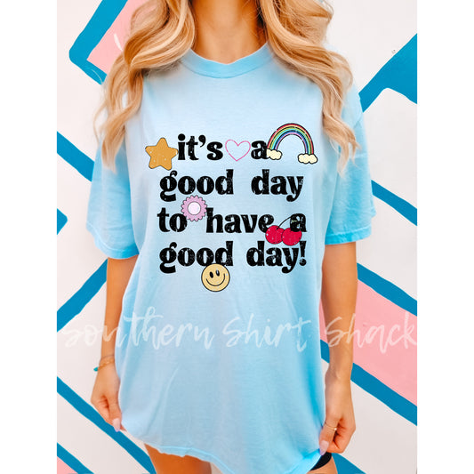 It’s a Good Day to have a Good Day Comfort Colors tee | Light Blue