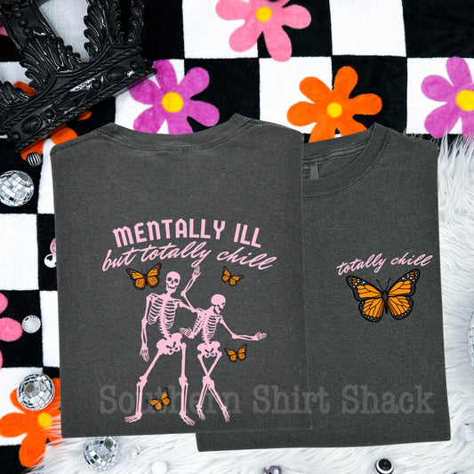 Mentally ill Totally chill CC tee