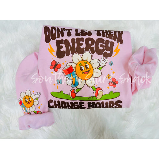 Don’t let their energy change yours Light Pink Sweatshirt