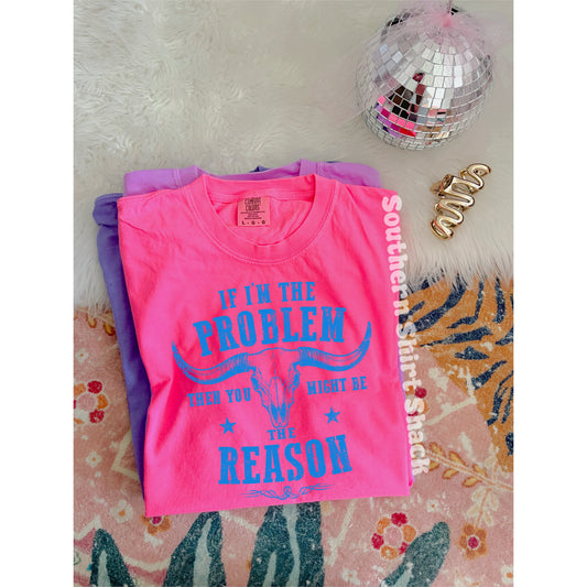 If im the Problem Comfort Colors tee | Neon Pink