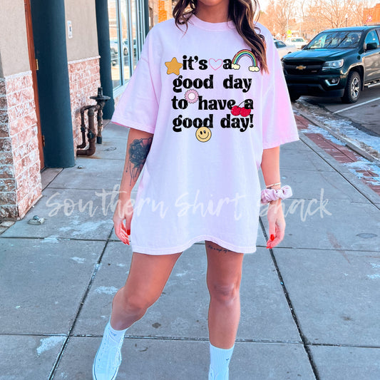 It’s a Good Day to have a Good Day Comfort Colors tee | Blossom