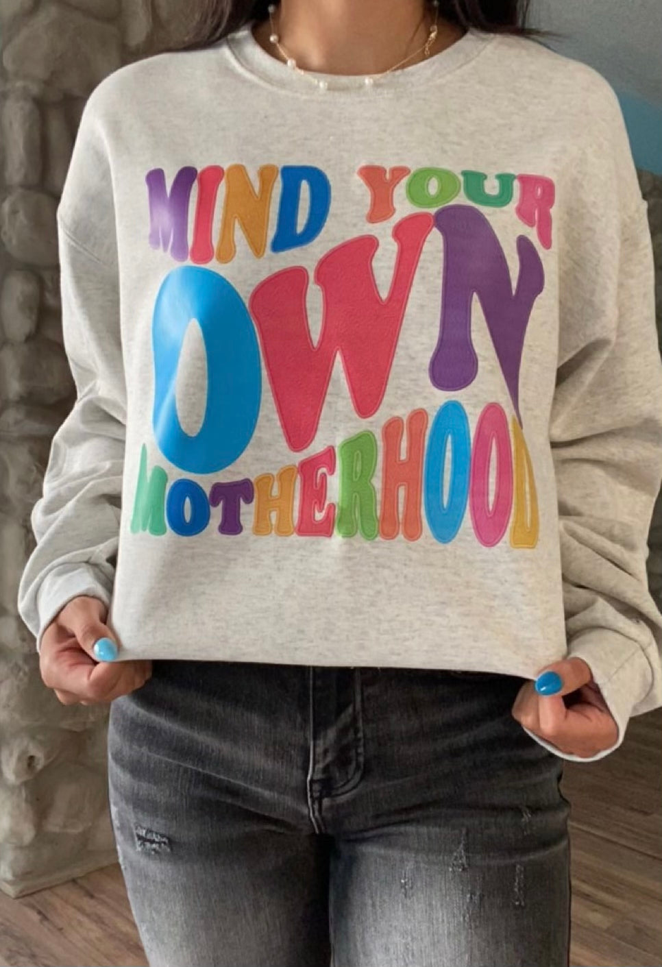 Mind your own motherhood sweatshirt