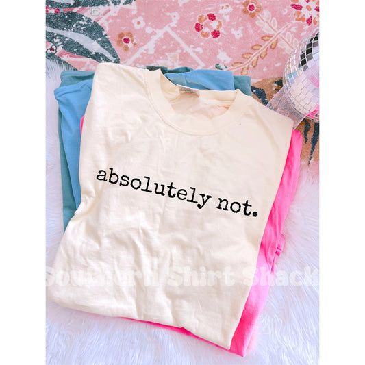 Absolutely not Comfort Colors tee | Ivory