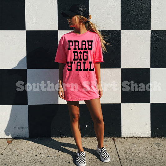 PRAY BIG YALL Comfort Colors tee | Neon Pink