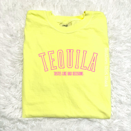 Tequila - tastes like bad decisions | Comfort Colors Tee