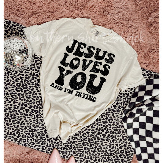 Jesus loves you and I’m trying Comfort Colors tee | Ivory