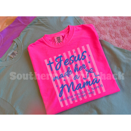 Jesus made her a mama Comfort Colors tee | Neon Pink