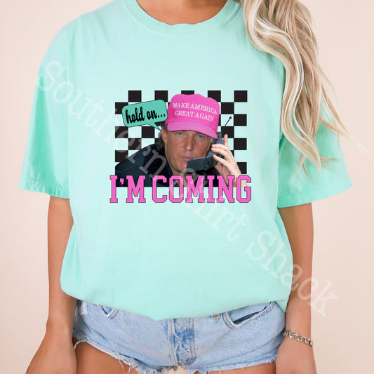 Trump i’m coming CC tee