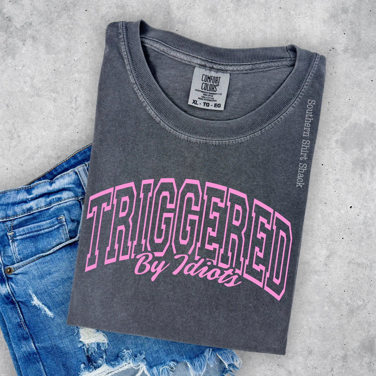 Triggered by idiots  | Pepper Comfort Colors tee