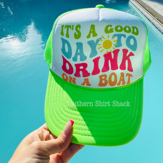 It’s a good day to drink on a boat Trucker Hat