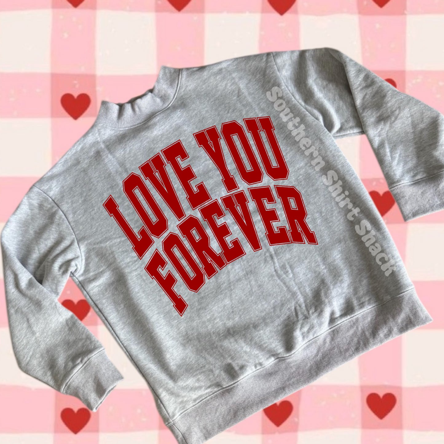 Love You Forever Mock Neck Sweatshirt | READY TO SHIP