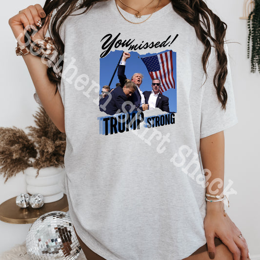 MAGA RALLY TEE | YOU MISSED-TRUMP STRONG