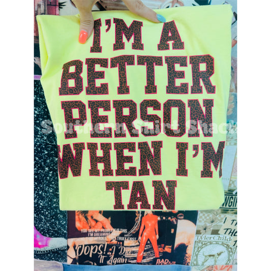Im a better person when im Tan Comfort Colors tee | Neon Yellow