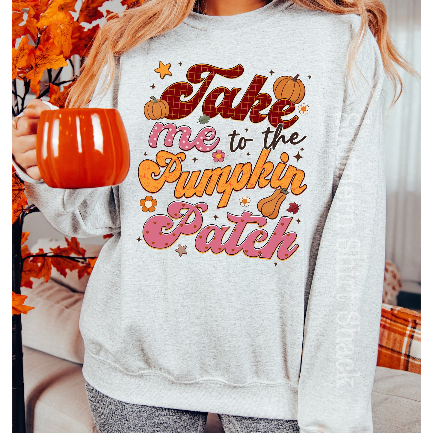 Take me to the pumpkin patch Sweatshirt