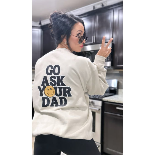 MatteiMom ~ Go ask your Dad Sweatshirt