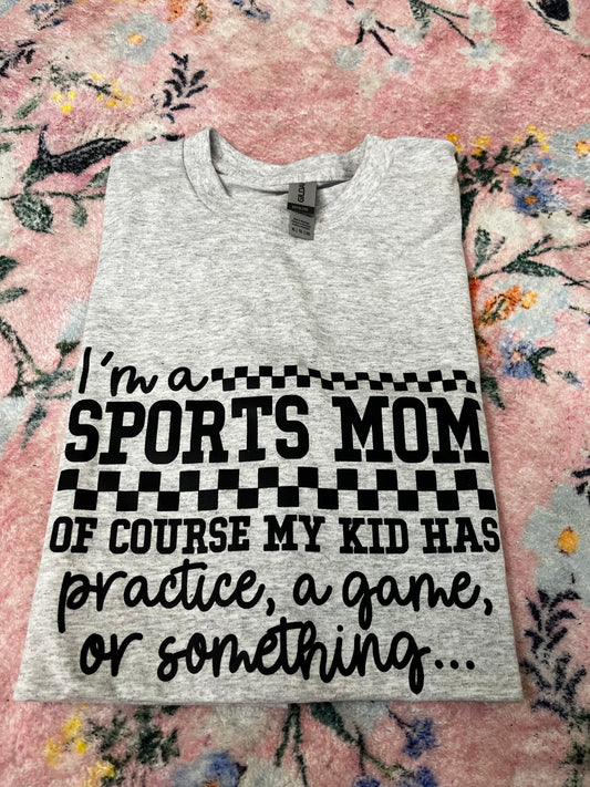 Sports Mom- Kid has practice - XL tee