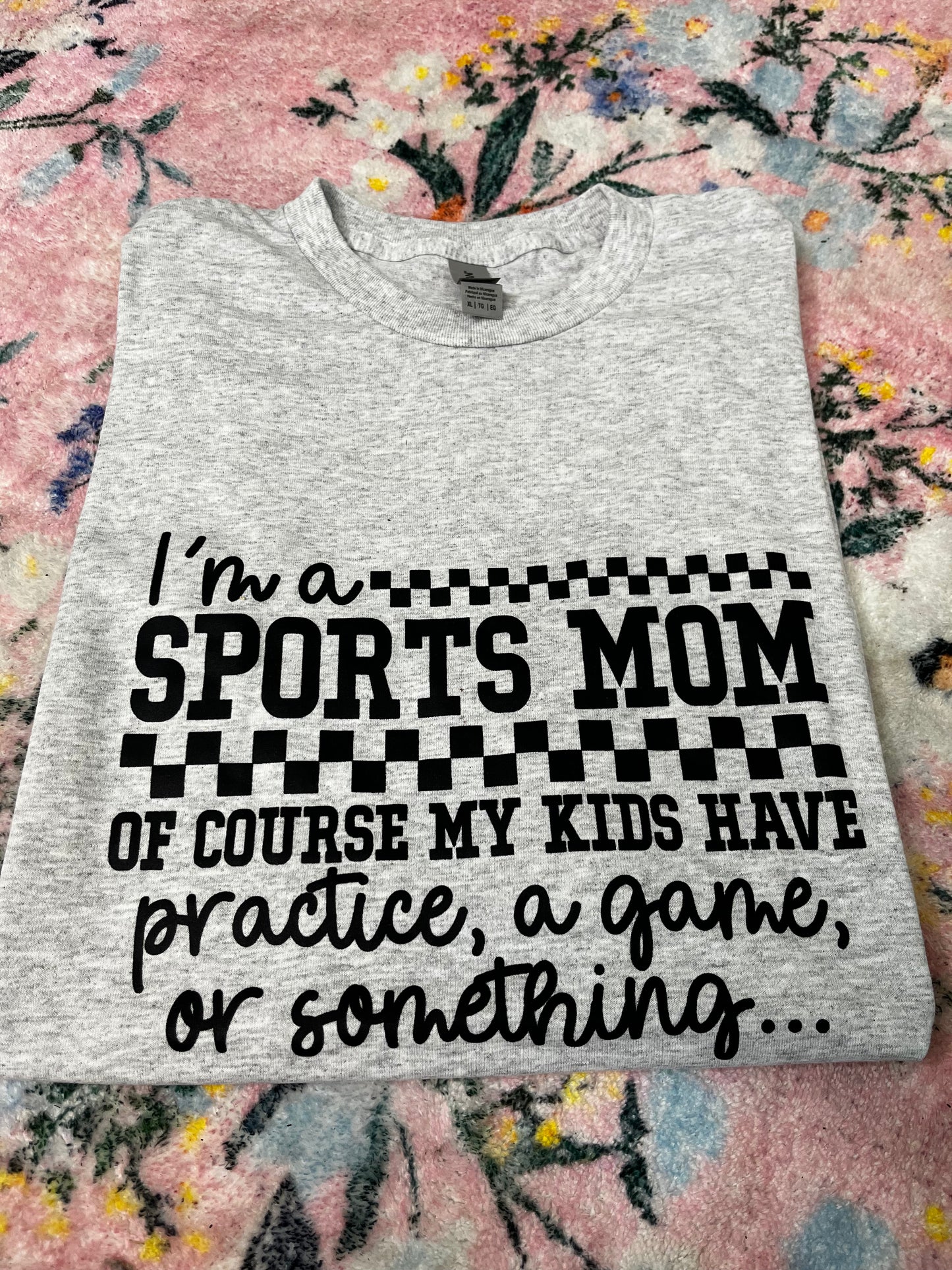 Sports Mom- Kids has practice - XL tee