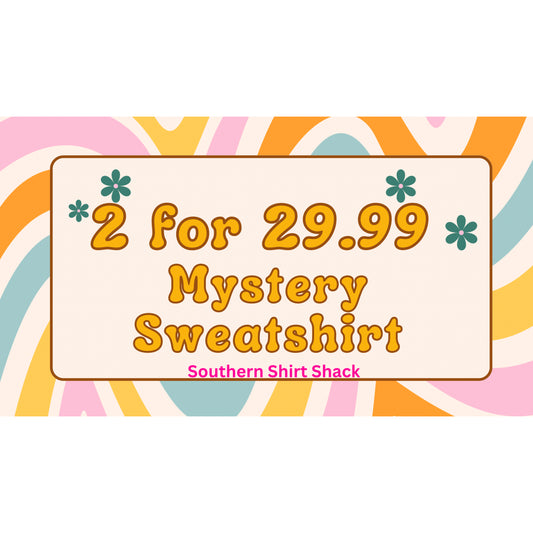2 for 29.99 Complete Mystery Sweatshirt OR hoodie !