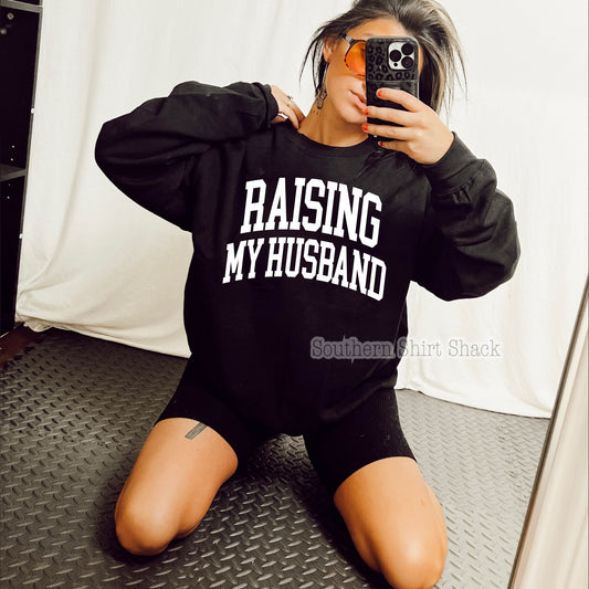 Raising my Husband | Sweatshirt or T-Shirt