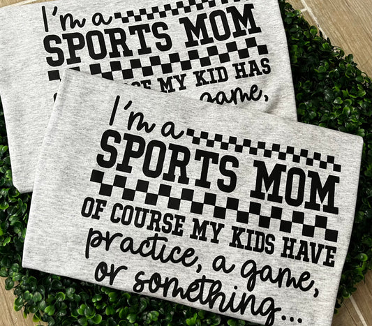 I’m a Sports Mom… of course | T shirt