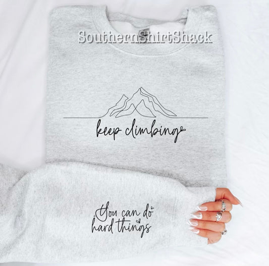 Keep Climbing | You can do Hard Things Sweatshirt