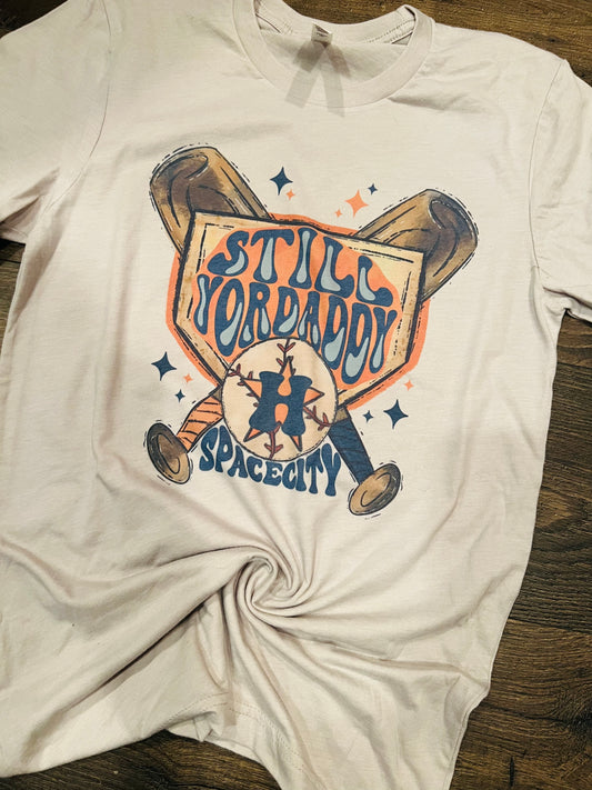 Still Yor Daddy Astros tee