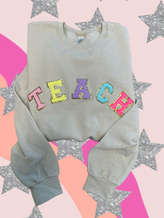 TEACH - Teacher chenille patch sweatshirt